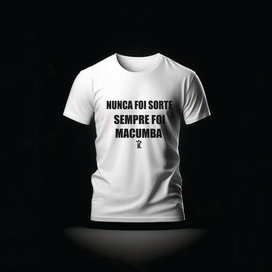 Camiseta Nunca Foi Sorte Sempre Foi Macumba — Rei 7 da Lira